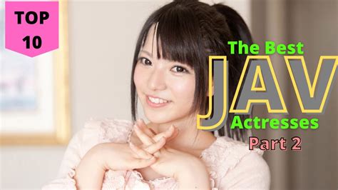 top 10 jav actress|Ultimate Guide To The Top Jav Actresses